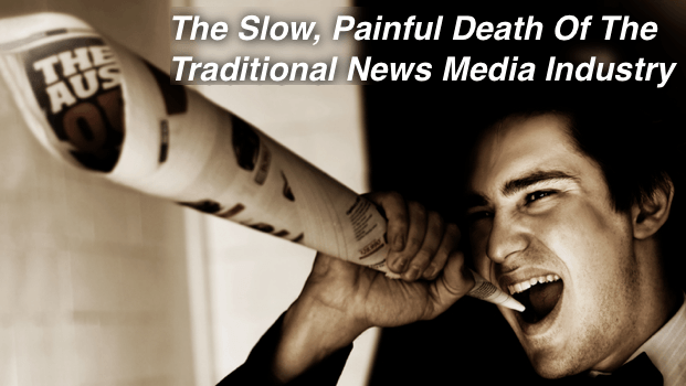 The Slow, Painful Death Of The Traditional News Media Industry