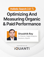 Holistic Search 2.0: Optimizing and Measuring Organic & Paid Performance